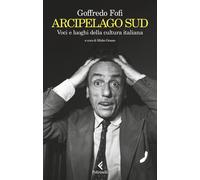 Arcipelago Sud. Voci e luoghi della cultura italiana - 2025 - Fel