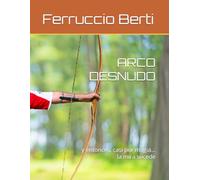 ARCO DESNUDO: y entonces, casi por magia… la mira sucede