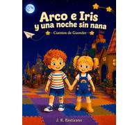 Arco e Iris y una noche sin nana: Cuentos de Guonder