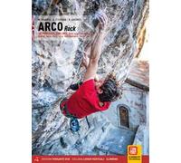 Arco. Falesie. 130 Proposte. 5000 tiri. Arco, Lago di Garda Nord, Valle del Sarca, Val di Ledro, Valli Giudicarie, Trento. Ediz. inglese