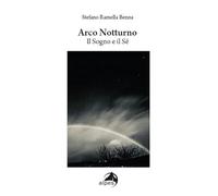 Arco notturno. Il sogno e il sé
