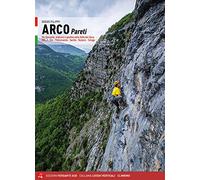 Arco pareti. Vie classiche, moderne e sportive in Valle del Sarca. Dro, Pietramurata, Sarche, Vezzano, Terlago (Vol. 2)