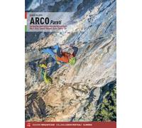 Arco pareti. Vie classiche, moderne e sportive in Valle del Sarca. Vol. 1: Arco, Torbole, Val di Ledro, Tenno, Padaro, Dro