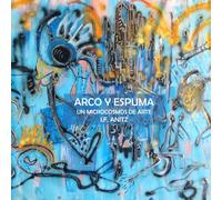 Arco y espuma: Un microcosmos de arte