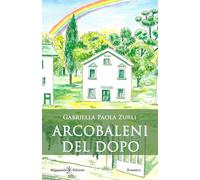 Arcobaleni del dopo - [Gilgamesh Edizioni]