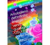 Arcobaleno dell'infinito-energie sottili verso guarugione USUI REIKI primo livelo: Usui reiki primo livelo: 1