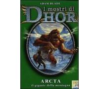 Arcta, il gigante della montagna. I mostri di Dhor. Vol. 3