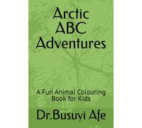 Arctic ABC Adventures: A Fun Animal Colouring Book for Kids