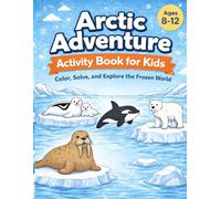 Arctic Adventure Activity Book for Kids: Color, Solve, and Explore the Frozen World. Now, this book is for kids age 8-12