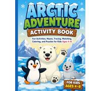 Arctic Adventure Activity Book: Fun Activities, Mazes, Tracing, Matching, Coloring, and Puzzles for Kids Ages 4-8