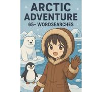 Arctic Adventure Word Search Puzzle Book: 630 Unique Words About Arctic Animals, Explorers, Cities, Traditions, and Foods | Large Print Brain Games for Adults, Seniors, and Teens