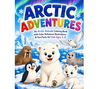 Arctic Adventures: An Arctic Animals Coloring Book with Color Reference Illustrations & Fun Facts for Kids Ages 3-8