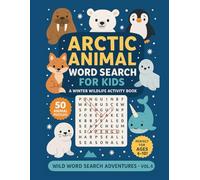 Arctic Animal Word Search for Kids Ages 6-10: A Fun Winter Wildlife Puzzle Book with Cute Arctic Creatures, Brain-Boosting Challenges, and Educational ... Puzzles That Boost Vocabulary, Focus & Fun