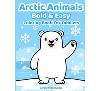 Arctic Animals Bold & Easy Coloring Book for Toddlers: Big Simple Polar Animal Illustrations for Kids Ages 3-5 | Thick Lines, Large Shapes, Penguins, Seals & More