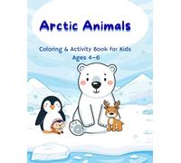 Arctic Animals: Coloring & Activity Book for Kids Ages 4-6