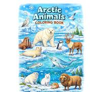 Arctic Animals Coloring Book: Coloring and Learning Arctic Animal Facts for Ages 1-10
