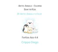 Arctic Animals - Coloring Book for Kids: 30 Cute Arctic Animals to Color