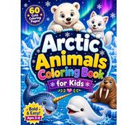 Arctic Animals Coloring Book for Kids: Bold and Easy Coloring Pages with Cute Polar Bears, Beluga Whales, Narwhals, Walruses, Seals, and More | Fun Winter Animal Designs for Ages 3-8