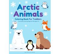 Arctic Animals Coloring Book for Toddlers: Fun & Easy Coloring Pages for Kids Ages 3-8