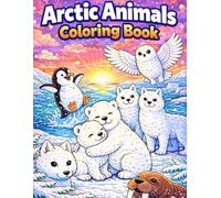 Arctic Animals Coloring Book: Fun and Educational Polar Animal Coloring Pages for Kids Ages 4-8