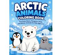 Arctic Animals Coloring Book: Fun Polar Bears, Penguins, Seals, and Winter Animals for Kids Ages 3-6