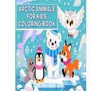 Arctic Animals for Kids Coloring Book: 50 Fun & Easy Polar Creatures to Color for Ages 4-8