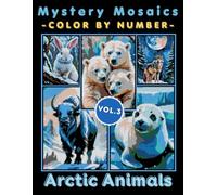 Arctic Animals Mystery Mosaic Color by Number for Adults: Beautiful Polar Wildlife and Winter Landscape Mosaic Art