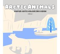 Arctic Animals: super cute coloring book