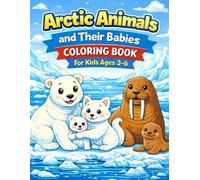 Arctic Animals with Their Babies - Coloring Book for Kids Ages 3-6