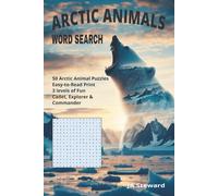 Arctic Animals Word Search: 50 Arctic Animal Puzzles with Three Levels of Difficulty and Fun Facts for Kids Ages 7-12