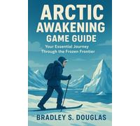 Arctic Awakening Game Guide: Your Essential Journey Through the Frozen Frontier