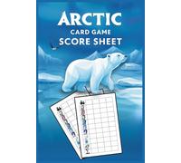 Arctic Card Game Score Sheet: Track Your Arctic Card Game Points with Fun! 72 Color Pages - Great for Kids, Friends, & Game Nights