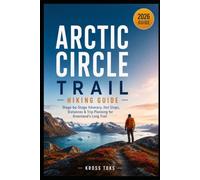 Arctic Circle Trail Hiking Guide: Stage-by-Stage Itinerary, Hut Stops, Distances & Trip Planning for Greenland’s Long Trail