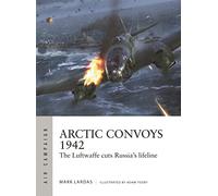 Mark Lardas Arctic Convoys 1942 (Tascabile) Air Campaign