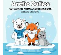 Arctic Cuties: Cute polar Animals Coloring Book for Kids and Adults