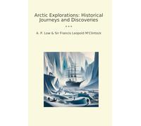 Arctic Explorations: Historical Journeys and Discoveries