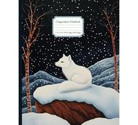 Arctic Fox Composition Notebook: College Ruled Paper 7.5 x 9.25 Notepad for School, College, Work, Homeschool, Notes, Study, Journaling or Creative Writing