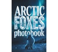 ARCTIC FOXES: A Premium Photographic Exploration of the North's Most Resilient Predator