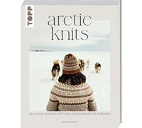 Arctic Knits: Pullover, Socken, Mützen und Handschuhe stricken