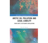Arctic Oil Pollution and Legal Liability: From Ships to Offshore Installations