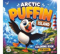 Arctic Puffin Island Coloring Book for Kids: 40 Fun Arctic Adventures with Cute Puffins | Single-Sided Pages Perfect for Markers | Perfect for Younger & Older Kids
