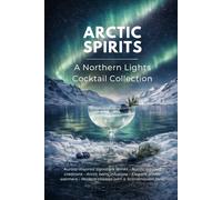 Arctic Spirits: A Northern Lights Cocktail Collection