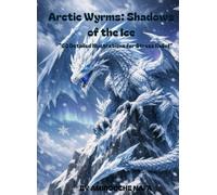 Arctic Wyrms: Shadows of the Ice: "60 Detailed Illustrations for Stress Relief"