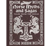 Norse Myths and Sagas: Over 50 Tales from the Eddas