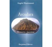 Arcudara. Memorie e passione