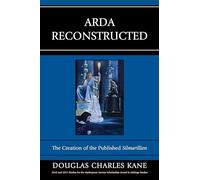 Arda Reconstructed: The Creation of the Published Silmarillion [Lingua inglese]