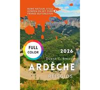Ardèche Reisgids 2026: Ruwe natuur, stille dorpen en het pure Franse buitenleven