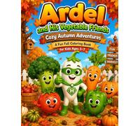 Ardel and His Vegetable Friends: Cozy Autumn Adventures
