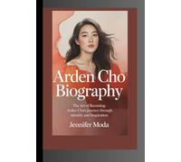ARDEN CHO BIOGRAPHY: The Art of Becoming- Arden Cho’s Journey Through Identity and Inspiration