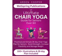 Arden Cooper Wellspring Pub The Ultimate Chair Yoga Guide for Senior (Tascabile)